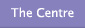 The Centre